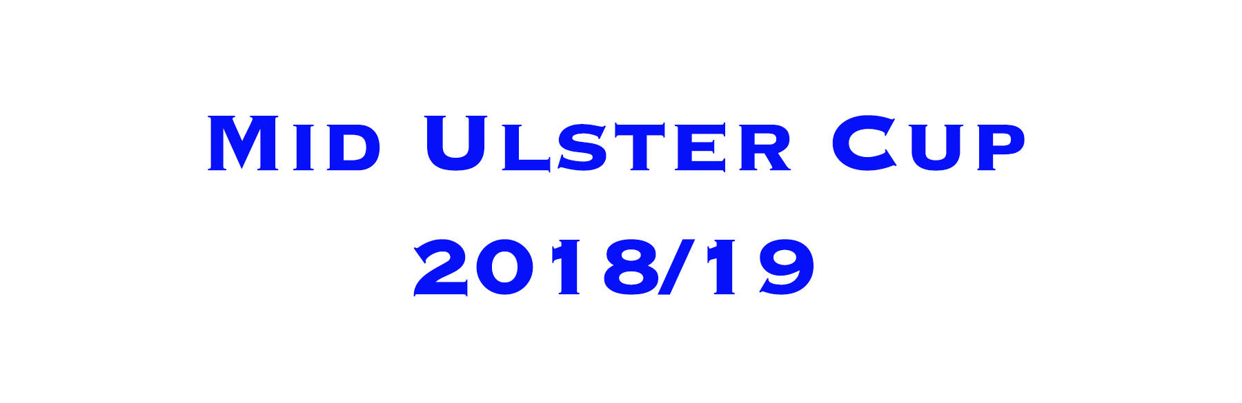 MID ULSTER CUP | Draw for Round 1